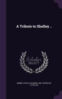 A Tribute to Shelley .. 1355605873 Book Cover
