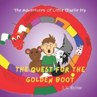 The Adventure of Little Charlie Pip: The Quest for the Golden Boot: A picture book, of a journey in a child's mind B0CMG9M9L1 Book Cover