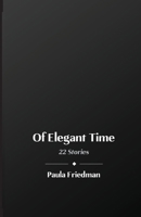 Of Elegant Time: 22 Stories 1737679612 Book Cover