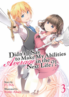 Didn't I Say to Make My Abilities Average in the Next Life?! (Light Novel) Vol. 3 1626929610 Book Cover