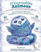 ANTI STRESS Livre De Coloriage Pour Adultes: D'Incroyables Animaux - Pour La Relaxation, Meditation, Soulagement Du Stress, Calme Et Guerison 1533505896 Book Cover