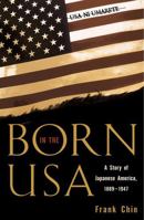 Born in the USA: A Story of Japanese America, 1889-1947 (Pacific Formations, Global Relations in Asian and Pacific Perspectives) 0742518523 Book Cover