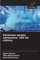 Swiatowa opieka zdrowotna: 100 lat róznicy (Polish Edition) 620862861X Book Cover