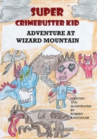 Super Chrimebuster Kid Adventure at Wizard Mountain 1945423420 Book Cover