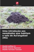 Uma introdução aos nemátodos que habitam o solo de Aurangabad (MS) B0CKKSG6ZJ Book Cover