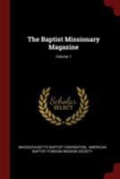 The Baptist Missionary Magazine; Volume 1 1376357909 Book Cover