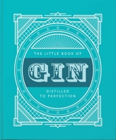 The Little Book of Gin : Distilled to Perfection 1911610988 Book Cover
