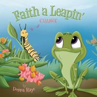 Faith a Leapin' : Change 0997978872 Book Cover