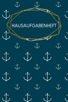 Hausaufgabenheft: Journal für Hausaufgaben | Zum Ausfüllen | 120 Seiten | A5 | Dokumentiere alle Hausaufgaben | Genderneutral | Heft für Kinder und ... und Studenten | Motiv: Anker (German Edition) 1660284953 Book Cover