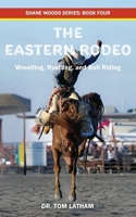 The Eastern Rodeo : Wrestling, Rustling, and Bull Riding 1885708548 Book Cover