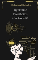 Hydraulic Prosthetics: A New Lease on Life B0CKKF3MLD Book Cover