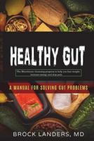 Healthy Gut: The Microbiome Cleansing Program to Help You Lose Weight, Increase Energy and Stop Pain 1720743290 Book Cover