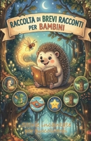 Raccolta di brevi racconti per bambini: Storie incantate per piccoli eroi (Italian Edition) B0GYLJB9MR Book Cover