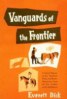 Vanguards of the Frontier: A Social History of the Northern Plains and Rocky Mountains from the Fur Traders to the Sod Busters 0803250487 Book Cover