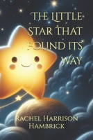 The Little Star that Found its Way B0F5JRDX65 Book Cover