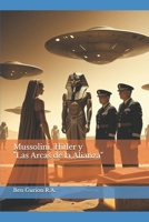 Mussolini, Hitler y "Las Arcas de la Alianza" (Spanish Edition) B0FHWB3ZXX Book Cover