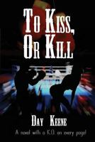 To Kiss, or Kill 1627550356 Book Cover