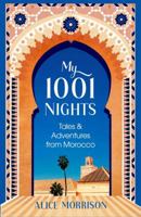 My 1001 Nights: Tales and Adventures from Morocco 1471174255 Book Cover