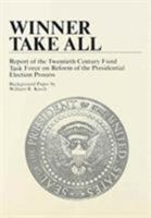 Winner Take All: Report of the Twentieth Century Fund Task Force on Reform of the Presidential Election Process 0841904006 Book Cover