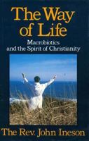 The Way of Life: Macrobiotics and the Spirit of Christianity 0870406353 Book Cover