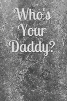 Who's Your Daddy : Journal 110 Blank Pages 170988567X Book Cover