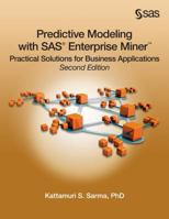 Predictive Modeling with SAS Enterprise Miner: Practical Solutions for Business Applications 1607647672 Book Cover
