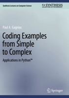 Coding Examples from Simple to Complex: Applications in Python 3031538110 Book Cover