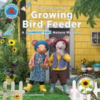 The Case of the Growing Bird Feeder: A Gumboot Kids Nature Mystery 0228101905 Book Cover