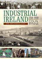 Industrial Ireland 1750-1930: An Archaeology 1848892438 Book Cover