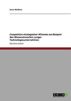 Coopetition strategischer Allianzen am Beispiel des Wissenstransfers junger Technologieunternehmen 364087708X Book Cover