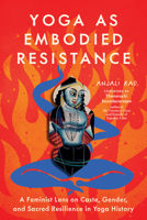 Yoga as Embodied Resistance: A Feminist Lens on Caste, Gender, and Sacred Resilience in Yoga History B0DT442GLG Book Cover