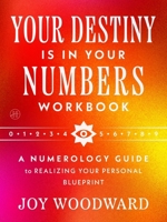 Your Destiny Is in Your Numbers Workbook: A Numerology Guide to Realizing Your Personal Blueprint 0063572907 Book Cover
