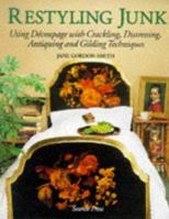 Restyling Junk: Using Decoupage With Crackling, Distressing, Antiquing and Gilding Techniques 0855328630 Book Cover