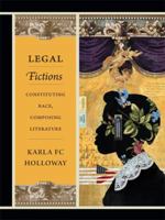 Legal Fictions: Constituting Race, Composing Literature 0822355957 Book Cover