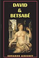 David & Betsabe: Novela histórica basada en la historia de amor más famosa de la Biblia. 1723566667 Book Cover