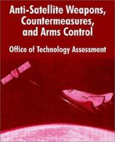 Anti-Satelliite Weapons, Countermeasures, and Arms Control 1410203468 Book Cover