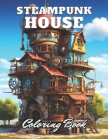 Steampunk House Coloring Book: High Quality +100 Adorable Designs B0CR8P523T Book Cover