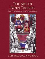 The Art of John Tenniel: Alice's Adventures in Wonderland: Vintage Coloring Adult Coloring Books 1941766102 Book Cover