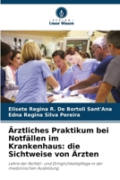 Ärztliches Praktikum bei Notfällen im Krankenhaus: die Sichtweise von Ärzten (German Edition) 6208404630 Book Cover