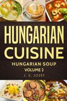 Hungarian Cuisine: Hungarian Cookbooks  Hungarian Soup in English for Beginners 1723937169 Book Cover