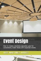 Event Design: How to create a business operation plan for conventions, trade shows and corporate events B08CJXRN9Y Book Cover