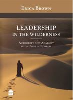 Leadership in the Wilderness: Authority and Anarchy in the Book of Numbers 1592643426 Book Cover