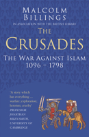 The Crusades: The War Against Islam 1096-1798 0750978546 Book Cover