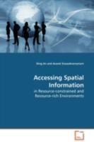 Accessing Spatial Information: in Resource-constrained and Resource-rich Environments 3639103289 Book Cover