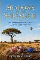 Shadows of the Serengeti: Pink Diamonds and Blue Fire B0HDJKTT7W Book Cover