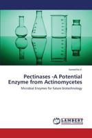 Pectinases -A Potential Enzyme from Actinomycetes: Microbial Enzymes for future biotechnology 3846529109 Book Cover