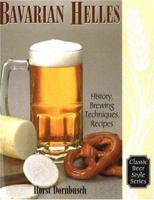 Bavarian Helles: History, Brewing Techniques, Recipes 093738173X Book Cover