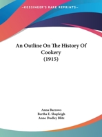 An Outline on the History of Cookery - Primary Source Edition 1149630760 Book Cover
