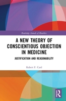 A New Theory of Conscientious Objection in Medicine: Justification and Reasonability 0367430819 Book Cover