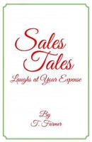 Sales Tales: Laughs at Your Expense 1480956058 Book Cover